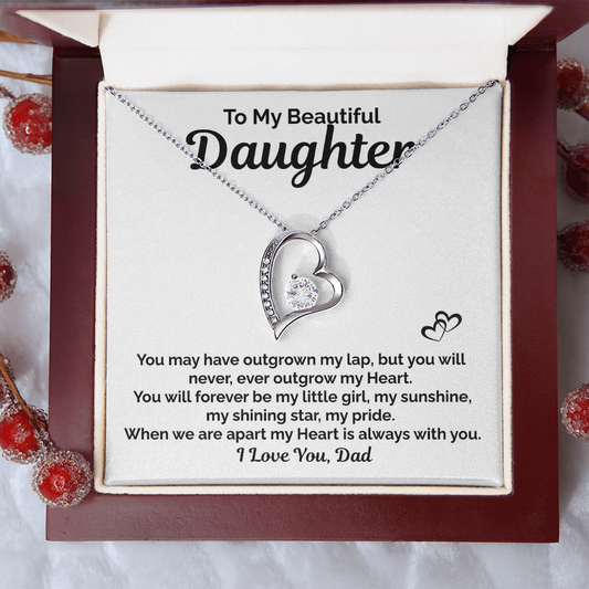 To My Beautiful Daughter- You will Never Out Grow my Heart- I Love you, Dad