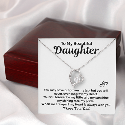 To My Beautiful Daughter- You will Never Out Grow my Heart- I Love you, Dad