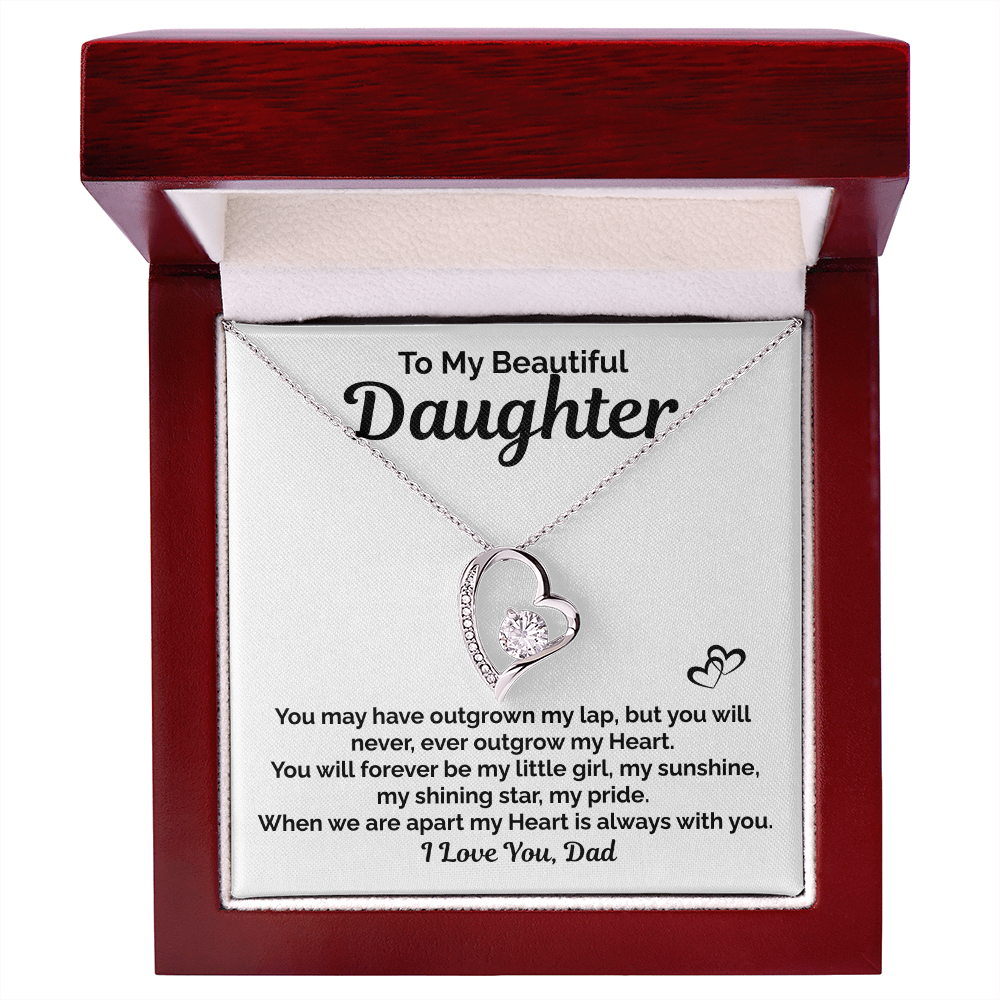 To My Beautiful Daughter- You will Never Out Grow my Heart- I Love you, Dad