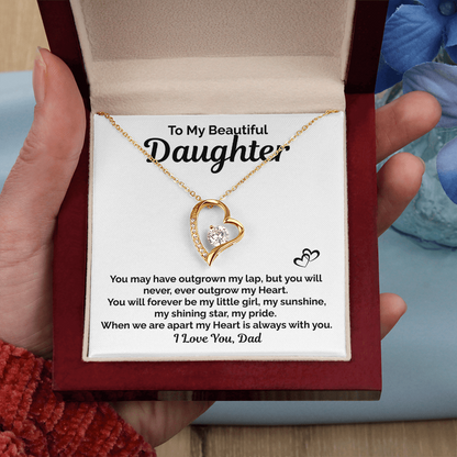 To My Beautiful Daughter- You will Never Out Grow my Heart- I Love you, Dad